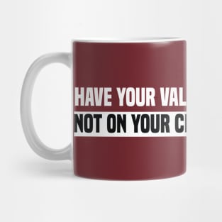 funny have your values in your heart not on your clothes Mug
